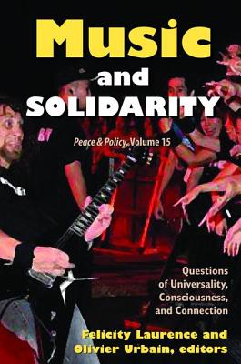 Music and Solidarity: Questions of Universality, Consciousness, and Connection - Laurence, Felicity