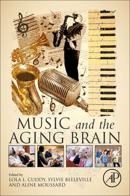 Music and the Aging Brain - Cuddy, Lola (Editor), and Belleville, Sylvie (Editor), and Moussard, Aline (Editor)