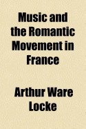 Music and the Romantic Movement in France