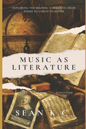 Music as Literature: Exploring the Melodic Narrative from Poems to Lyrics to Sound