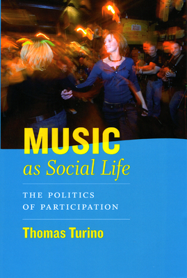 Music as Social Life: The Politics of Participation - Turino, Thomas