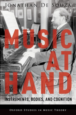 Music at Hand: Instruments, Bodies, and Cognition - de Souza, Jonathan