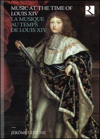 Music at the Time of Louis XIV - Adrien Reboisson (oboe); Agns Mellon (soprano); Alberto Giangiulio (oboe); Amelie Michel (flute); Amlie Renglet (soprano);...