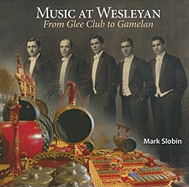 Music at Wesleyan: From Glee Club to Gamelan