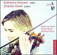 Music by Monti, Fauré, Ravel, Gershwin et al. - Charles Owen (piano); Katherine Gowers (violin)