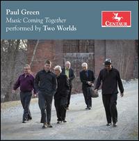 Music Coming Together - Paul Green/Two Worlds