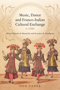 Music, Dance and Franco-Italian Cultural Exchange, C.1700: Michel Pignolet de Montclair and the Prince de Vaudmont