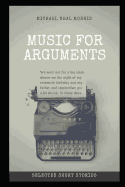 Music for Arguments: Selected Short Stories
