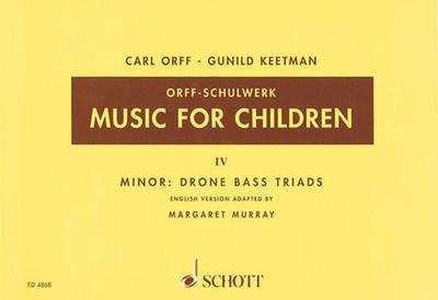 Music for Children/Murray Ed.: Volume 4: Minor - Drone Bass-Triads - Orff, Carl (Composer), and Murray, Margaret, and Keetman, Gunild