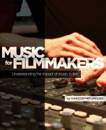 Music for Filmmakers: Understanding the impact of music in film