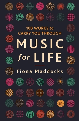 Music for Life: 100 Works to Carry You Through - Maddocks, Fiona