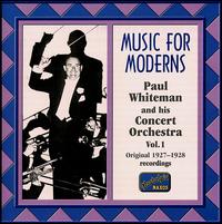 Music for Moderns, Vol. 1: 1927-1928 - Paul Whiteman