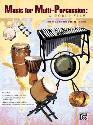 Music for Multi-Percussion: A World View - Campbell, James (Composer), and Hill, Julie (Composer), and Alfred Publishing (Editor)