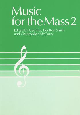 Music for the Mass 2 - Smith, Geoffrey Boulton (Editor), and McCurry, Christopher, PhD (Editor)