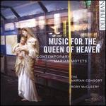 Music for the Queen of Heaven: Contemporary Marian Motets