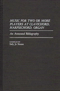 Music for Two or More Players at Clavichord, Harpsichord, Organ: An Annotated Bibliography