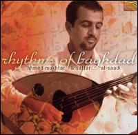 Music From Iraq: Rhythms of Baghdad - Ahmed Mukhtar/Sattar Al-Saadi