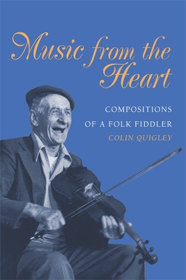 Music from the Heart: Compositions of a Folk Fiddler - Quigley, Colin