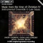 Music from the time of Christian IV: Instrumental Ensemble & Lute Music