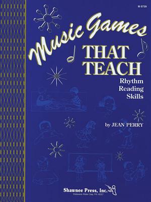 Music Games That Teach: Rhythm Reading Skills - Perry, Jean