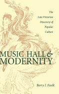 Music Hall & Modernity: The Late-Victorian Discovery of Popular Culture