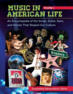 Music in American Life: An Encyclopedia of the Songs, Styles, Stars, and Stories That Shaped Our Culture [4 Volumes] - Edmondson, Jacqueline (Editor)