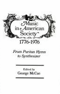 Music in American Society 1776-1976: From Puritan Hymn to Synthesizer
