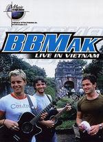 Music in High Places: BBMak - Live in Vietnam - Alan Carter
