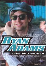 Music in High Places: Ryan Adams - Live in Jamaica - Alan Carter