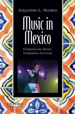 Music in Mexico: Experiencing Music, Expressing Culture [With CD (Audio)] - Madrid, Alejandro L