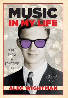 Music in My Life: Notes From a Longtime Fan - Wightman, Alec