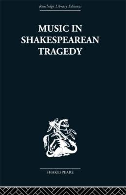 Music in Shakespearean Tragedy - Sternfeld, F W