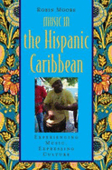 Music in the Hispanic Caribbean: Experiencing Music, Expressing Culture
