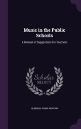 Music in the Public Schools: A Manual of Suggestions for Teachers