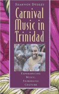 Music in Trinidad: Carnival - Experiencing Music, Expressing Culture