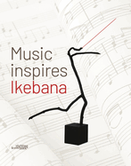 Music Inspires Ikebana