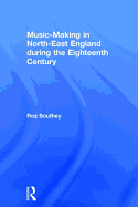 Music-Making in North-East England During the Eighteenth Century