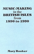 Music-Making in the British Isles from 1890 to 1990