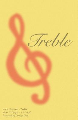 Music Notebook - Treble: Music Manuscript Paper / Musicians Notebook / Classic Notebook / Left 18 Stave * Right 8 Stave * 120pages - Chen, Carolyn