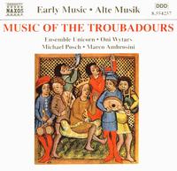 Music of the Troubadours - Ensemble Unicorn; Marco Ambrosini (shawm); Marco Ambrosini (fiddle); Michael Posch (recorder); Oni Wytars;...