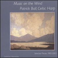 Music on the Wind: Selected Pieces 1983-2003 - Patrick Ball