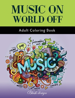Music On World Off: Adult Coloring Book - Design, Blush