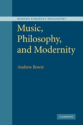 Music, Philosophy, and Modernity - Bowie, Andrew