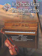 Music Practice Record and Assignment Book: A Chronological Record of Student Progress for 1 Year