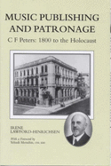 Music Publishing and Patronage: C.F. Peters, 1800 to the Holocaust - Lawford-Hinrichsen, Irene