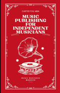 Music Publishing For Independent Musicians