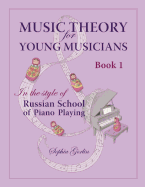 Music Theory for Young Musicians: In the Style of Russian School of Piano Playing