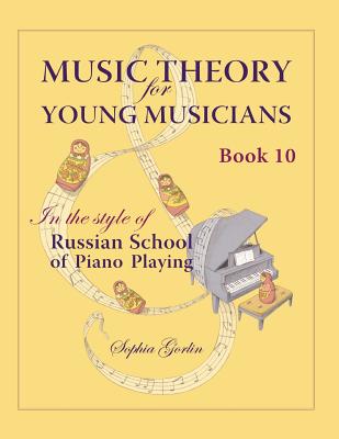 Music Theory for Young Musicians in the Style of Russian School of Piano Playing - Gorlin, Sophia