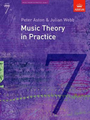 Music Theory in Practice: Grade 7 - Aston, Peter (Composer), and Webb, Julian