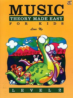 Music Theory Made Easy for Kids, Level 2 - Ng, Lina